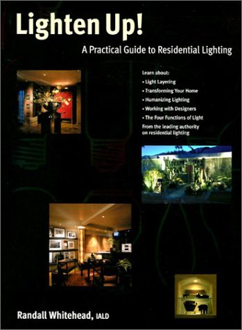 Imagen de archivo de Lighten Up! : A Practical Guide to Residential Lighting a la venta por Better World Books: West