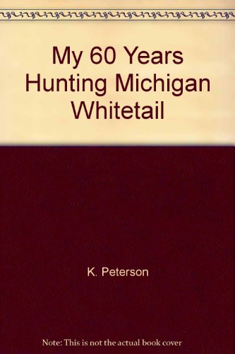 Stock image for My 60 Years Hunting Michigan Whitetail for sale by SecondSale