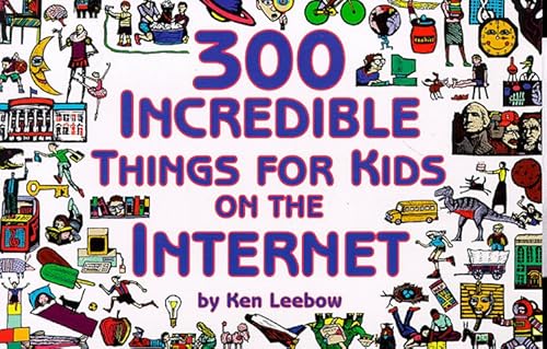 Beispielbild fr 300 Incredible Things for Kids on the Internet zum Verkauf von Better World Books
