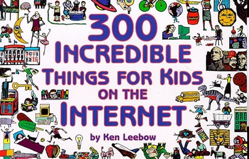 Stock image for 300 Incredible Things for Kids on the Internet for sale by BooksRun
