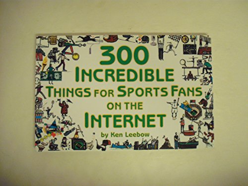 Stock image for 300 Incredible Things for Sports Fans on the Internet for sale by Hastings of Coral Springs
