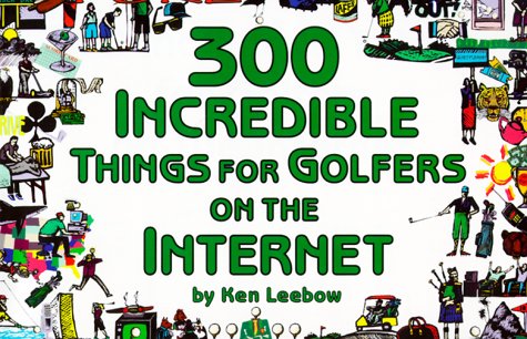 Beispielbild fr 300 Incredible Things for Golfers on the Internet zum Verkauf von SecondSale