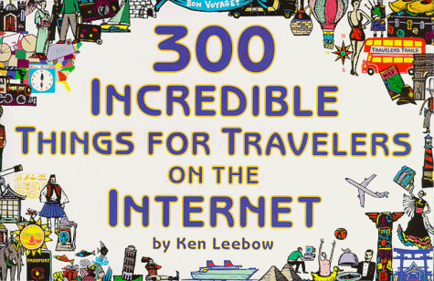 Beispielbild fr 300 Incredible Things for Travelers on the Internet zum Verkauf von Better World Books