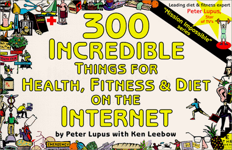 Imagen de archivo de 300 Incredible Things for Health, Fitness & Diet on the Internet a la venta por dsmbooks