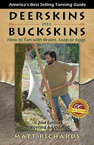 Beispielbild fr Deerskins into Buckskins: How to Tan with Brains, Soap or Eggs; 2nd Edition zum Verkauf von Russell Books