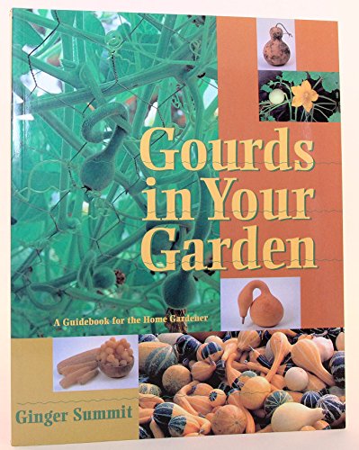 Stock image for Gourds in Your Garden: A Guidebook for the Home Gardener for sale by Idaho Youth Ranch Books