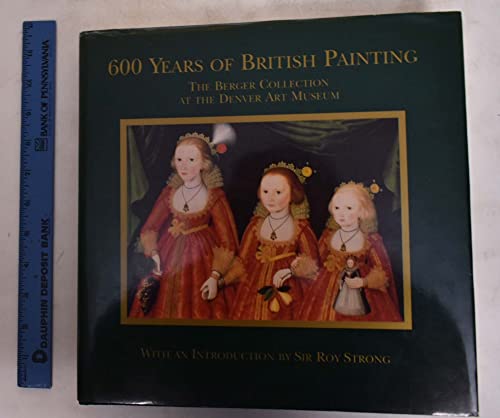 Beispielbild fr 600 Years of British Painting: The Berger Collection at the Denver Art Museum zum Verkauf von Xochi's Bookstore & Gallery