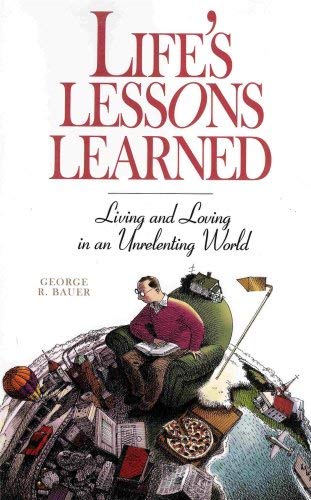 Stock image for Life's Lessons Learned: Living and Loving in an Unrelenting World for sale by HPB-Diamond