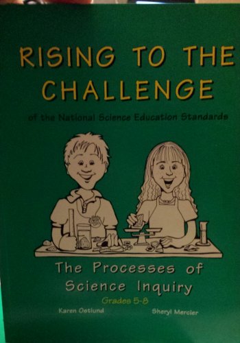 Stock image for Rising to the Challenge of the National Science Standards : The Processes of Science Inquiry Grade 5-8 for sale by Better World Books