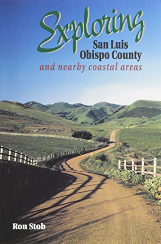 Beispielbild fr Exploring San Luis Obispo County : And Nearby Coastal Areas zum Verkauf von Better World Books: West