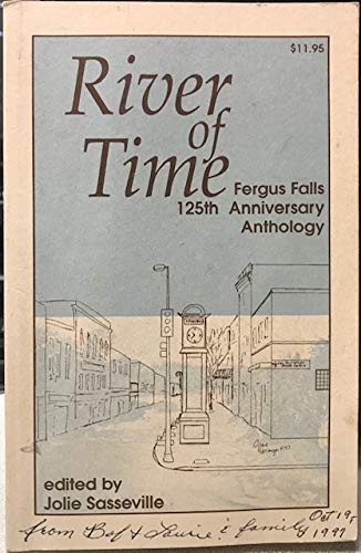 Stock image for River of time: Fergus Falls 125th anniversary anthology for sale by ThriftBooks-Atlanta