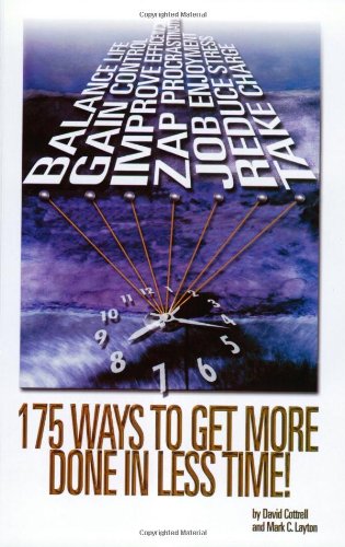 175 Ways to Get More Done In Less Time (9780965878845) by Cottrell, David; Layton, Mark