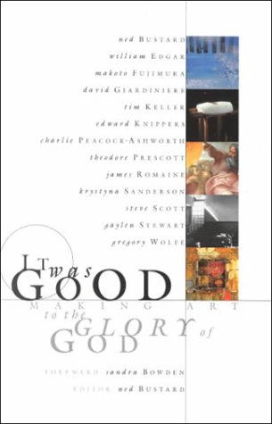Beispielbild fr It Was Good: Making Art to the Glory of God zum Verkauf von BooksRun