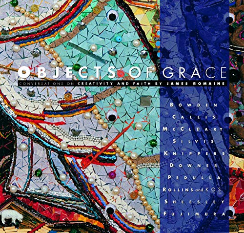 Beispielbild fr Objects of Grace: Conversations on Creativity & Faith zum Verkauf von Wonder Book