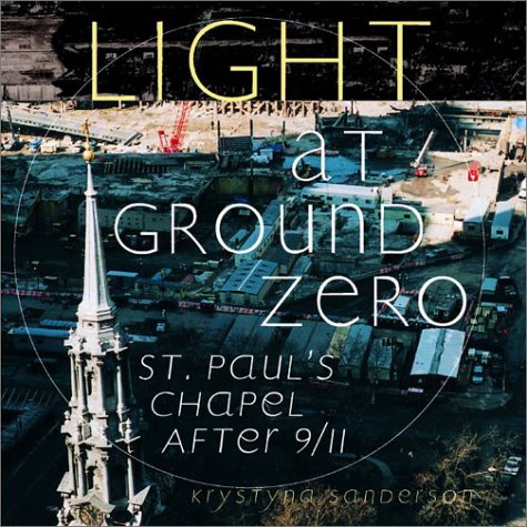 Stock image for Light at Ground Zero: St. Paul's Chapel After 9/11 for sale by Wonder Book