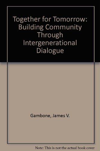 Stock image for Together for Tomorrow: Building Community Through Intergenerational Dialogue for sale by Half Price Books Inc.