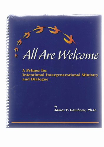 Beispielbild fr All Are Welcome: A Primer for Intentional Intergenerational Ministry and Dialogue zum Verkauf von Wonder Book