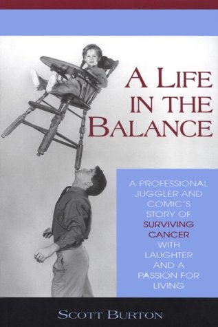 Imagen de archivo de A Life in the Balance : A Professional Juggler and Comic's Story of Surviving Cancer with Laughter and a Passion for Living a la venta por Better World Books
