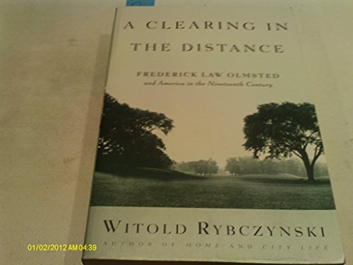 Imagen de archivo de A Clearing in the Distance: Frederick Law Olmsted and America in the Nineteenth Century a la venta por More Than Words