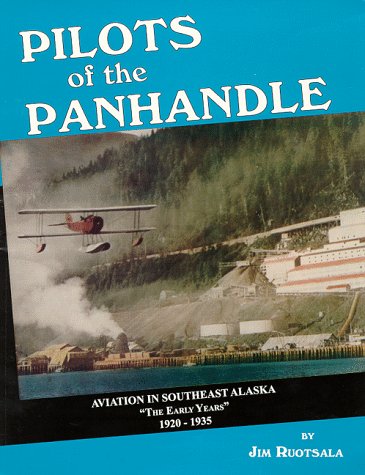 9780965883009: Pilots of the Panhandel: Aviation in Southeast Alaska, the Early Years, 1920-1935