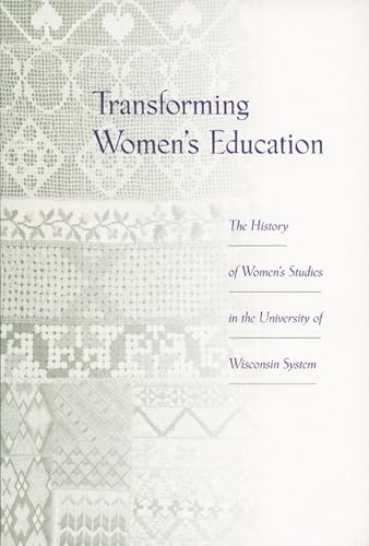 Beispielbild fr Transforming Women's Education: The History of Women's Studies in the University of Wisconsin System zum Verkauf von Anderson Book