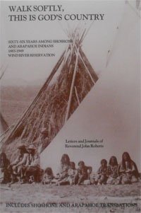 Beispielbild fr Walk Softly, This Is God's Country: 1883-1949 Among Shoshone and Arapaho Indians/Wind River Reservation zum Verkauf von Night Heron Books