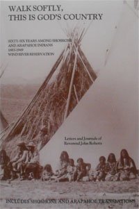 Stock image for Walk Softly, This Is God's Country: Sixty-six Years on the Wind River Indian Reservation for sale by Second Edition Books