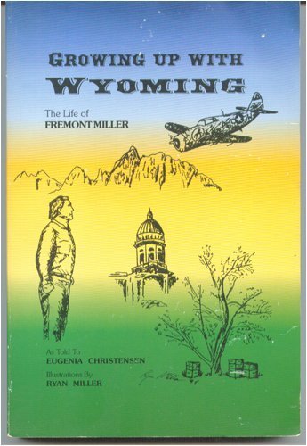 Growing Up With Wyoming: Life of Fremont Miller