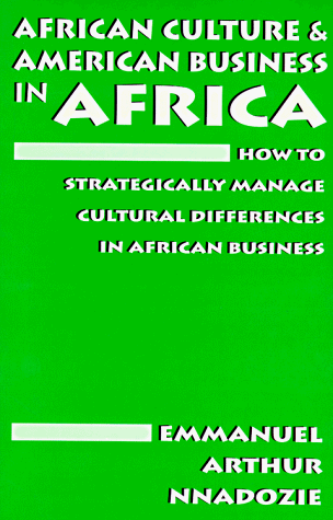 Stock image for African Culture and American Business in Africa : How to Strategically Manage Cultural Differences in African Business for sale by Better World Books