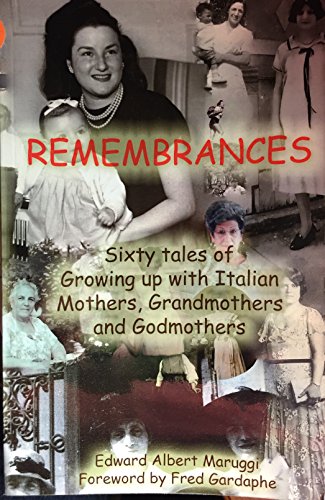 Stock image for Remembrances: Sixty Tales of Growing Up With Italian Mothers, Grandmothers, and Godmothers for sale by ThriftBooks-Atlanta