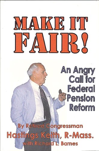 Imagen de archivo de Make It Fair! An Angry Call For Federal Pension Reform a la venta por Willis Monie-Books, ABAA