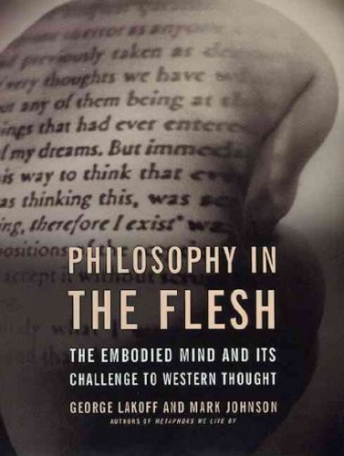 Beispielbild fr Philosophy in the Flesh: The Embodied Mind and Its Challenge to Western Thought zum Verkauf von ThriftBooks-Atlanta