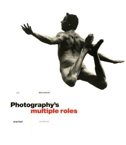 Imagen de archivo de Photography's Multiple Roles: Art, Document, Market, Science a la venta por HPB-Red