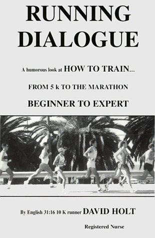 Stock image for Running Dialogue [Dialog] : A Humorous Look at How to Train - from 5K to the Marthon, Beginner to Expert. for sale by Sara Armstrong - Books