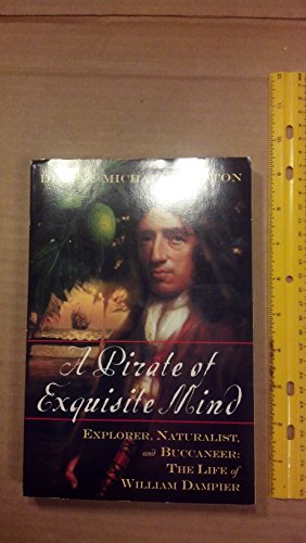 Beispielbild fr A Pirate of Exquisite Mind: Explorer, Naturalist, and Bucaneer: The Life of William Dampier zum Verkauf von Bingo Used Books