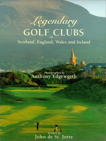 9780965890410: Legendary Golf Clubs of Scotland, England, Wales & Ireland