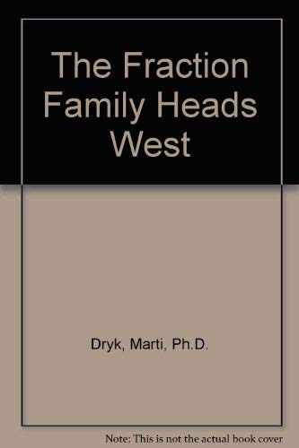 The Fraction Family Heads West (9780965891219) by Dryk, Marti, Ph.D.