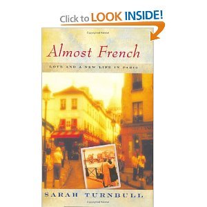 Beispielbild fr Almost French: Love and a New Life in Paris zum Verkauf von Half Price Books Inc.