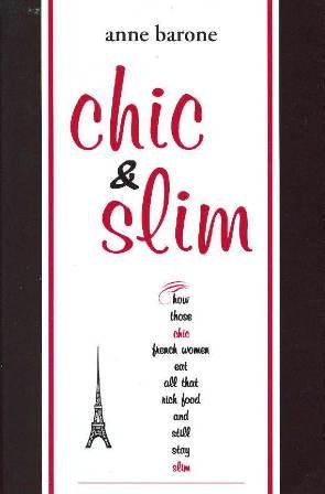 Stock image for Chic & Slim: How Those Chic French Women Eat All That Rich Food and Still Stay Slim for sale by Hippo Books
