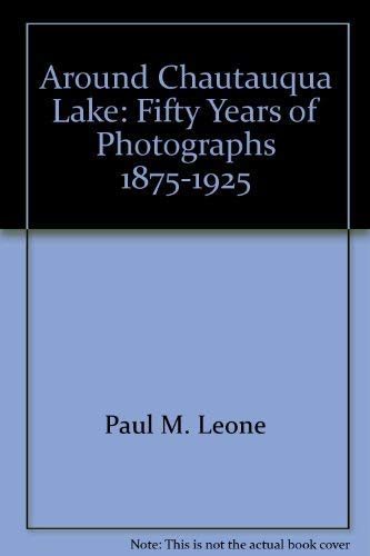 Stock image for Around Chautauqua Lake: 50 years of Photographs 1875-1925 for sale by Friendly Books