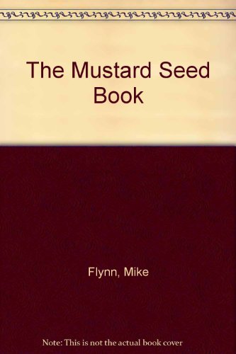 The Mustard Seed Book (9780965897358) by Flynn, Mike