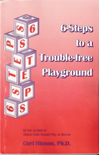 9780965898812: 6-Steps to a Trouble-free Playground