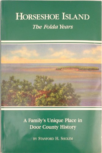 Beispielbild fr Horseshoe Island: The Folda years : a family's unique place in Door County history zum Verkauf von ThriftBooks-Atlanta