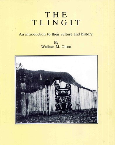 The Tlingit: An Introduction to Their Culture & History 3rd Edition