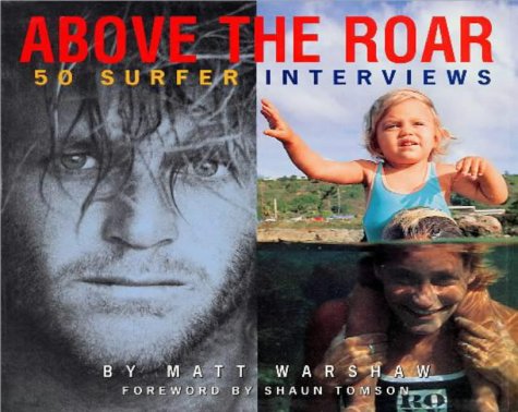 Stock image for Above The Roar : 50 Surfer Interviews for sale by HPB Inc.
