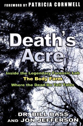 Beispielbild fr Death's Acre: Inside the Legendary Forensic Lab The Body Farm Where the Dead do Tell Tales zum Verkauf von ZBK Books