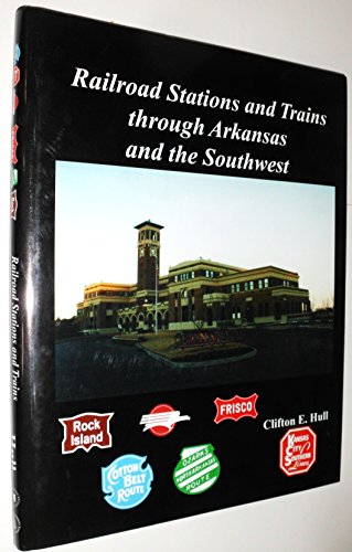 9780965904018: Railroad Stations and Trains through Arkansas and the Southwest