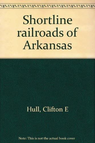 Beispielbild fr Shortline railroads of Arkansas zum Verkauf von HPB-Diamond