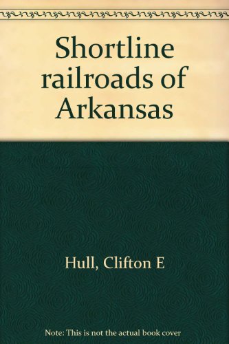 9780965904070: Shortline railroads of Arkansas