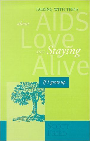 Imagen de archivo de If I Grow Up: Talking With Teens About AIDS, Love And Staying Alive a la venta por Orion Tech